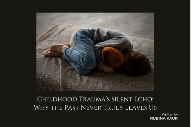 Childhood Trauma's Silent Echo: Why the Past Never Truly Leaves Us